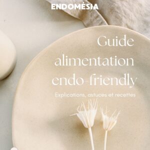 Guide Alimentation Endo-friendly - Endomésia